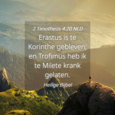 Picture 04 - 2 Timotheüs 4:20 NLD - Erastus is te Korinthe gebleven; en Trofimus heb - Bible Verse Picture