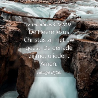 Picture 04 - 2 Timotheüs 4:22 NLD - De Heere Jezus Christus zij met uw geest. De - Bible Verse Picture