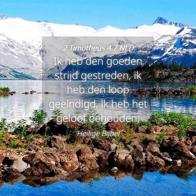 Picture 04 - 2 Timotheüs 4:7 NLD - Ik heb den goeden strijd gestreden, ik heb den - Bible Verse Picture