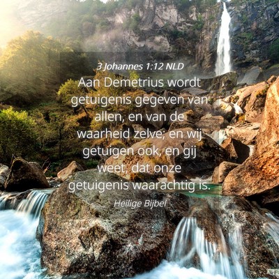 Picture 04 - 3 Johannes 1:12 NLD - Aan Demetrius wordt getuigenis gegeven van allen, - Bible Verse Picture