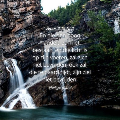 Picture 04 - Amos 2:15 NLD - En die den boog handelt, zal niet bestaan, en die - Bible Verse Picture