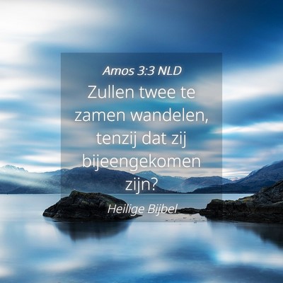 Picture 04 - Amos 3:3 NLD - Zullen twee te zamen wandelen, tenzij dat zij - Bible Verse Picture