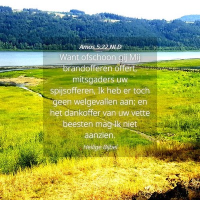 Picture 04 - Amos 5:22 NLD - Want ofschoon gij Mij brandofferen offert, - Bible Verse Picture