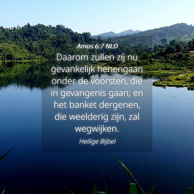 Picture 04 - Amos 6:7 NLD - Daarom zullen zij nu gevankelijk henengaan onder - Bible Verse Picture