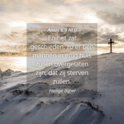Picture 04 - Amos 6:9 NLD - En het zal geschieden, zo er tien mannen in enig - Bible Verse Picture