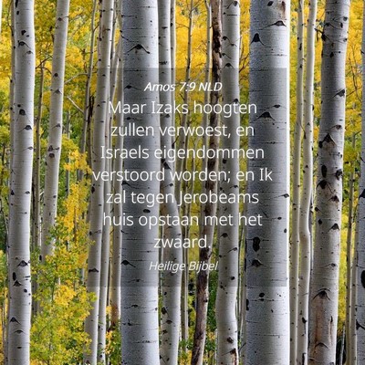 Picture 04 - Amos 7:9 NLD - Maar Izaks hoogten zullen verwoest, en Israels - Bible Verse Picture