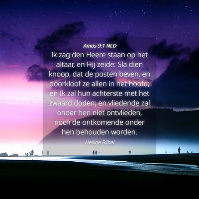 Picture 04 - Amos 9:1 NLD - Ik zag den Heere staan op het altaar, en Hij - Bible Verse Picture