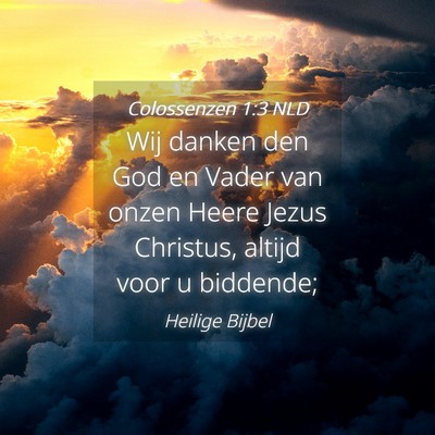 Picture 04 - Colossenzen 1:3 NLD - Wij danken den God en Vader van onzen Heere Jezus - Bible Verse Picture