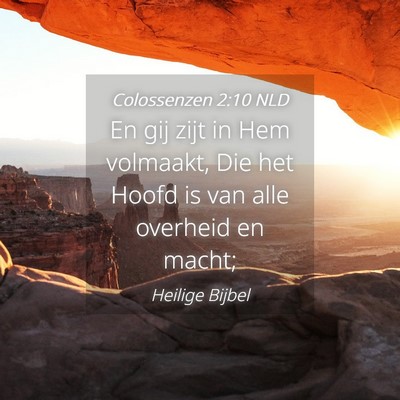 Picture 04 - Colossenzen 2:10 NLD - En gij zijt in Hem volmaakt, Die het Hoofd is van - Bible Verse Picture