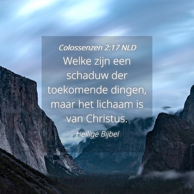 Picture 04 - Colossenzen 2:17 NLD - Welke zijn een schaduw der toekomende dingen, - Bible Verse Picture