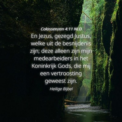 Picture 04 - Colossenzen 4:11 NLD - En Jezus, gezegd Justus, welke uit de besnijdenis - Bible Verse Picture