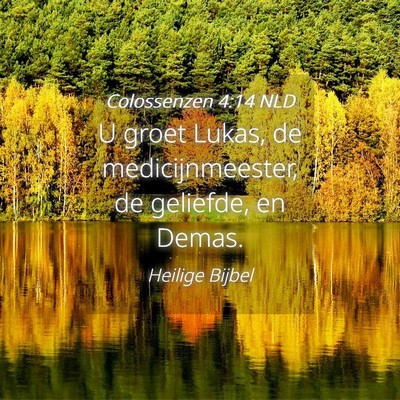 Picture 04 - Colossenzen 4:14 NLD - U groet Lukas, de medicijnmeester, de geliefde, - Bible Verse Picture