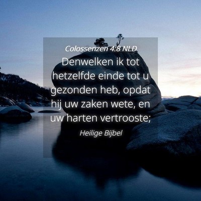 Picture 04 - Colossenzen 4:8 NLD - Denwelken ik tot hetzelfde einde tot u gezonden - Bible Verse Picture