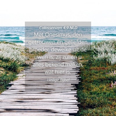 Picture 04 - Colossenzen 4:9 NLD - Met Onesimus, den getrouwen en geliefden broeder, - Bible Verse Picture