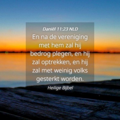 Picture 04 - Daniël 11:23 NLD - En na de vereniging met hem zal hij bedrog - Bible Verse Picture
