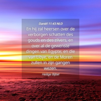 Picture 04 - Daniël 11:43 NLD - En hij zal heersen over de verborgen schatten des - Bible Verse Picture