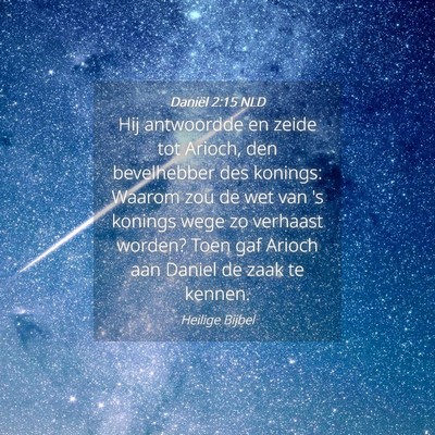 Picture 04 - Daniël 2:15 NLD - Hij antwoordde en zeide tot Arioch, den - Bible Verse Picture