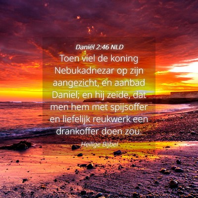 Picture 04 - Daniël 2:46 NLD - Toen viel de koning Nebukadnezar op zijn - Bible Verse Picture
