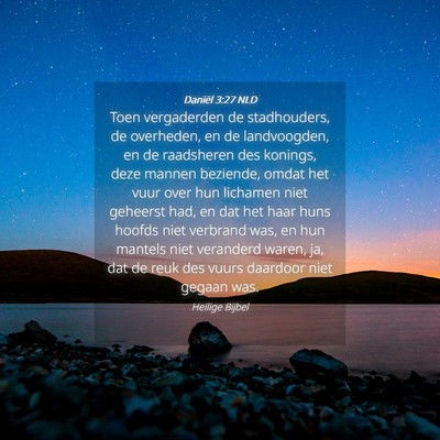 Picture 04 - Daniël 3:27 NLD - Toen vergaderden de stadhouders, de overheden, en - Bible Verse Picture