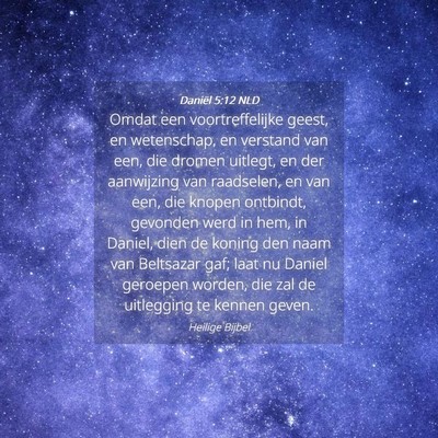 Picture 04 - Daniël 5:12 NLD - Omdat een voortreffelijke geest, en wetenschap, - Bible Verse Picture