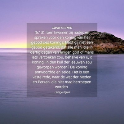 Picture 04 - Daniël 6:12 NLD - (6:13) Toen kwamen zij nader, en spraken voor den - Bible Verse Picture