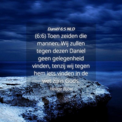 Picture 04 - Daniël 6:5 NLD - (6:6) Toen zeiden die mannen: Wij zullen tegen - Bible Verse Picture