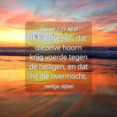 Picture 04 - Daniël 7:21 NLD - Ik had gezien, dat diezelve hoorn krijg voerde - Bible Verse Picture