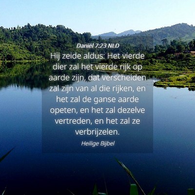 Picture 04 - Daniël 7:23 NLD - Hij zeide aldus: Het vierde dier zal het vierde - Bible Verse Picture