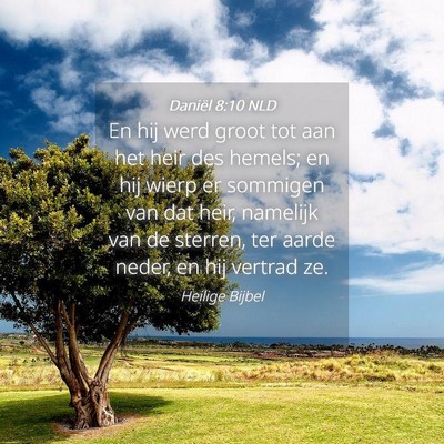 Picture 04 - Daniël 8:10 NLD - En hij werd groot tot aan het heir des hemels; en - Bible Verse Picture