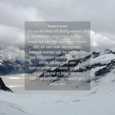 Picture 04 - Daniël 9:26 NLD - En na die twee en zestig weken zal de Messias - Bible Verse Picture