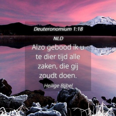 Picture 04 - Deuteronomium 1:18 NLD - Alzo gebood ik u te dier tijd alle zaken, die gij - Bible Verse Picture