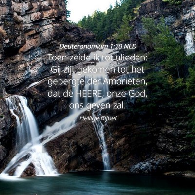 Picture 04 - Deuteronomium 1:20 NLD - Toen zeide ik tot ulieden: Gij zijt gekomen tot - Bible Verse Picture