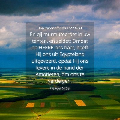 Picture 04 - Deuteronomium 1:27 NLD - En gij murmureerdet in uw tenten, en zeidet: - Bible Verse Picture