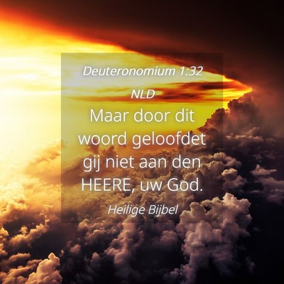 Picture 04 - Deuteronomium 1:32 NLD - Maar door dit woord geloofdet gij niet aan den - Bible Verse Picture