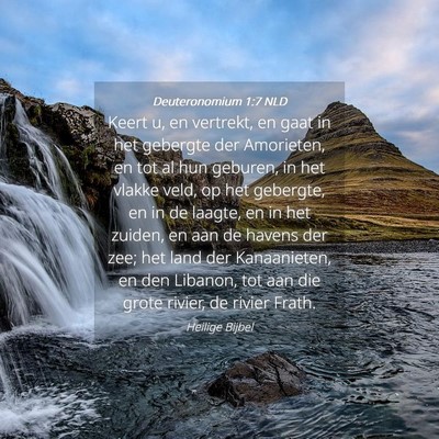 Picture 04 - Deuteronomium 1:7 NLD - Keert u, en vertrekt, en gaat in het gebergte der - Bible Verse Picture