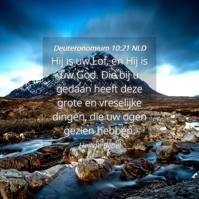 Picture 04 - Deuteronomium 10:21 NLD - Hij is uw Lof, en Hij is uw God. Die bij u gedaan - Bible Verse Picture