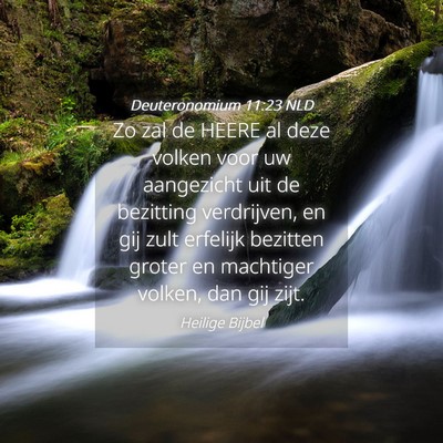 Picture 04 - Deuteronomium 11:23 NLD - Zo zal de HEERE al deze volken voor uw aangezicht - Bible Verse Picture