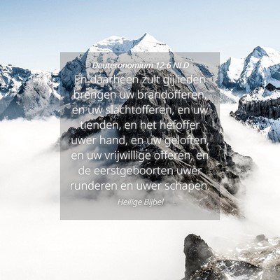 Picture 04 - Deuteronomium 12:6 NLD - En daarheen zult gijlieden brengen uw - Bible Verse Picture