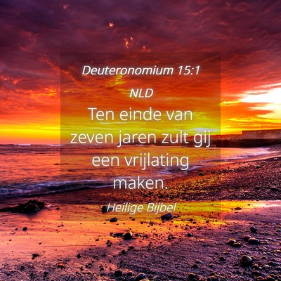 Picture 04 - Deuteronomium 15:1 NLD - Ten einde van zeven jaren zult gij een vrijlating - Bible Verse Picture