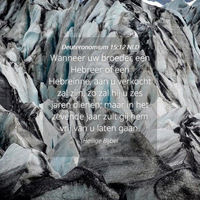 Picture 04 - Deuteronomium 15:12 NLD - Wanneer uw broeder, een Hebreer of een Hebreinne, - Bible Verse Picture