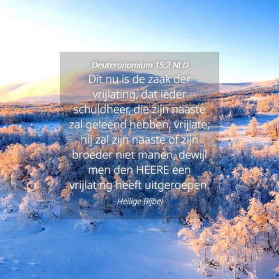 Picture 04 - Deuteronomium 15:2 NLD - Dit nu is de zaak der vrijlating, dat ieder - Bible Verse Picture