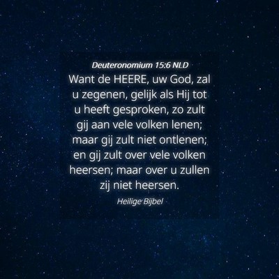 Picture 04 - Deuteronomium 15:6 NLD - Want de HEERE, uw God, zal u zegenen, gelijk als - Bible Verse Picture