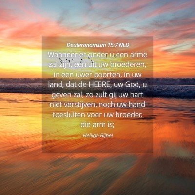 Picture 04 - Deuteronomium 15:7 NLD - Wanneer er onder u een arme zal zijn, een uit uw - Bible Verse Picture