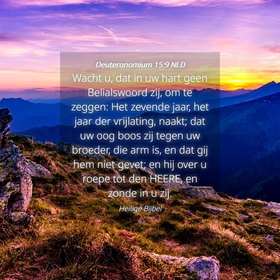 Picture 04 - Deuteronomium 15:9 NLD - Wacht u, dat in uw hart geen Belialswoord zij, om - Bible Verse Picture