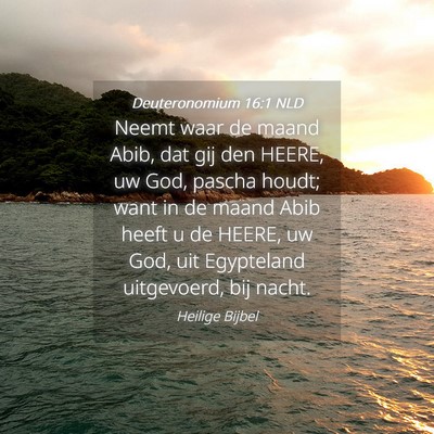 Picture 04 - Deuteronomium 16:1 NLD - Neemt waar de maand Abib, dat gij den HEERE, uw - Bible Verse Picture
