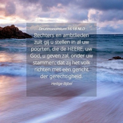 Picture 04 - Deuteronomium 16:18 NLD - Rechters en ambtlieden zult gij u stellen in al - Bible Verse Picture
