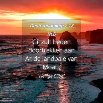 Picture 04 - Deuteronomium 2:18 NLD - Gij zult heden doortrekken aan Ar, de landpale - Bible Verse Picture
