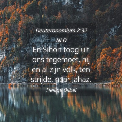 Picture 04 - Deuteronomium 2:32 NLD - En Sihon toog uit ons tegemoet, hij en al zijn - Bible Verse Picture