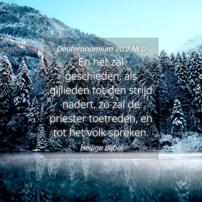 Picture 04 - Deuteronomium 20:2 NLD - En het zal geschieden, als gijlieden tot den - Bible Verse Picture