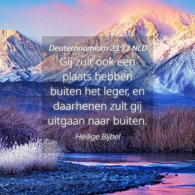 Picture 04 - Deuteronomium 23:12 NLD - Gij zult ook een plaats hebben buiten het leger, - Bible Verse Picture